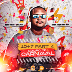 10+7 PART 4 - EDIÇÃO DE CARNAVAL [ DJ LH DE LONDRES ] POUCO PP & MUITO RITMO