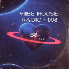 Vibe House Radio 008 - 9.3.21