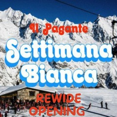 Il Pagante - Settimana  Bianca ( Rewide Opening)
