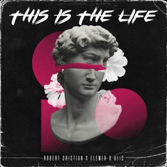 Robert Cristian X Elemer X Alis - This Is The Life