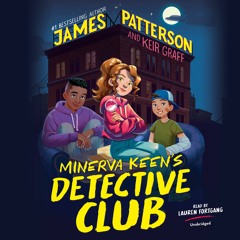 Minerva Keen's Detective Club by James Patterson, Keir Graff Read by Lauren Fortgang - Audio Exceprt