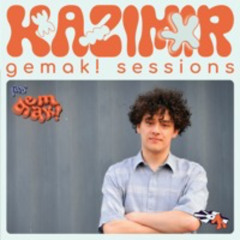 gemak! Sessions with KAZIMIR