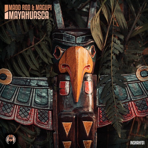 INSHAHF01: Madd Rod & Magupi - Mayahuasca [Free Download]