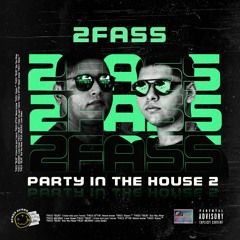 2FASS - PARTY IN THE HOUSE 2