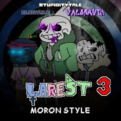 Stupiditytale/Valormyth OST - Larest 3: Moron Style