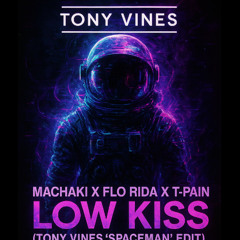 Machaki X Flo Rida X T-Pain- Low Kiss (Tony Vines 'Spaceman' edit) FREE DOWNLOAD