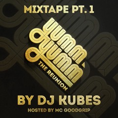 Yumm Yumm Reunion Part 1. (By Dj Kubes & Goodgrip)