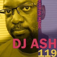 The Magic Trackast 119 - DJ Ash [UK]