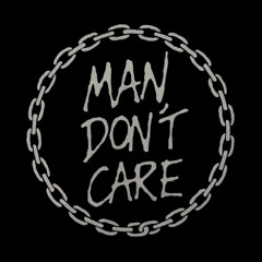 MAN DON'T CARE