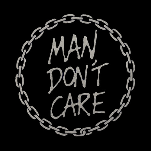 MAN DON'T CARE