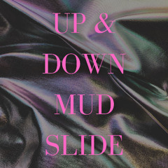UP AND DOWN MUD SLIDE TWO  (ORIGINAL)