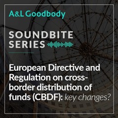 European Directive and Regulation on cross-border distribution of funds (CBDF) –  key changes?