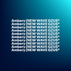 Ambery (NEW WAVE GZUS°