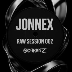 Raw Session 002 - Jonnex (Schranz)