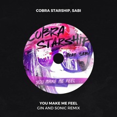 Cobra Starship - You Make Me Feel (feat. Sabi) [Gin And Sonic Remix]