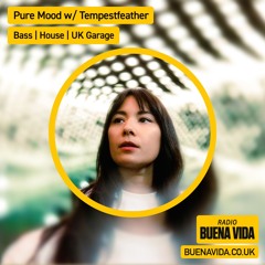 Pure Mood w/ Tempestfeather - Radio Buena Vida 22.08.24