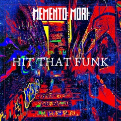 Memento Mori- Hit That Funk (FREEDOWNLOAD)