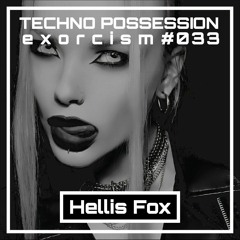Hellis Fox @ Techno Possession | Exorcism #033