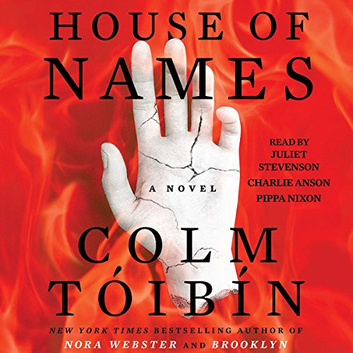 VIEW KINDLE 📙 House of Names by  Colm Tóibín,Juliet Stevenson,Charlie Anson,Pippa Ni