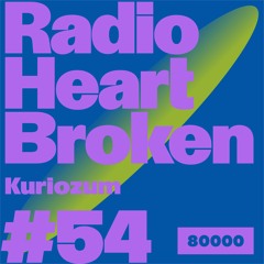Radio Heart Broken - Episode 54 - Kuriozum