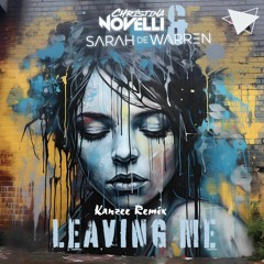 Christina Novelli & Sarah De Warren - Leaving Me (Kanzee Remix)