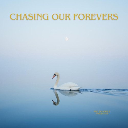 Chasing Our Forevers