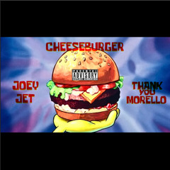 CHEESEBURGER x JOEY JET x THANKUMORELLO