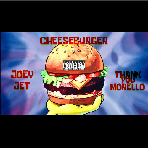 CHEESEBURGER x JOEY JET x THANKUMORELLO