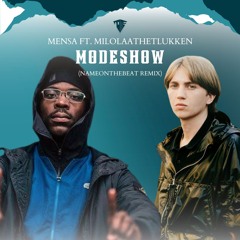 Mensa Ft. Milolaathetlukken - Modeshow (NameOnTheBeat Remix)