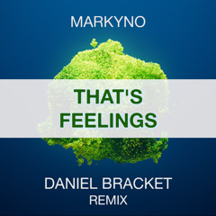 Markyno - That's Feelings (Daniel Bracket remix)
