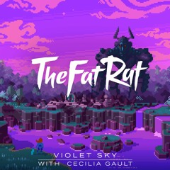 TheFatRat & Cecilia Gault - Violet Sky