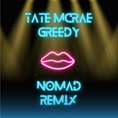 Tate Mcrae - Greedy(Nomad Remix)
