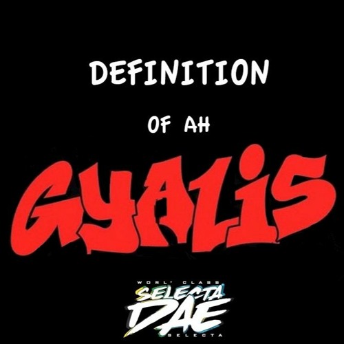 SELECTA DAE - DEFINITION OF A GYALIS (Fast Version)