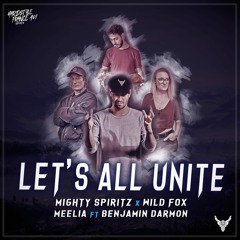 Mighty Spiritz X Wild Fox X Meelia Ft Benjamin Darmon - Let's All Unite