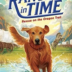 [READ] EBOOK EPUB KINDLE PDF Rescue on the Oregon Trail (Ranger in Time #1) (1) by  K