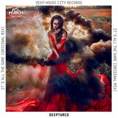 DeepTurco - It's All the Same [DeepHouseCity Records].mp3