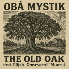 The Old Oak (feat. Elijah "Graveyard" Moore)