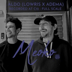 MEOKO Podcast Series | ALDO (Lowris X Adema) - Recorded at C12 x Full Scale (01/07/23)