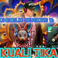 PSYCHEDELIC SESSIONS 16 BY DJ KUALI TIKA