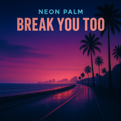 Break you too
