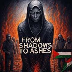 From Shadows to Ashes