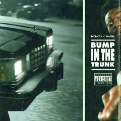 Bump in the Trunk (w/ davnnk)