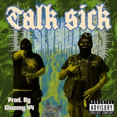 Lord G x Chex- Talk Sick Prod. Gloomy.44