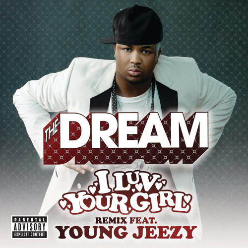 I Luv Your Girl (Remix (Explicit)) [feat. Young Jeezy] by TheDream