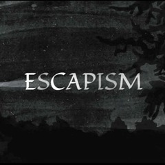 Escapism