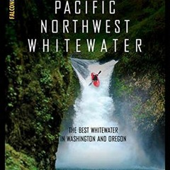 [Access] EPUB KINDLE PDF EBOOK Paddling Pacific Northwest Whitewater by  Nick Hinds �