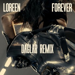 Loreen - Forever (Daglar Remix) Free Download!