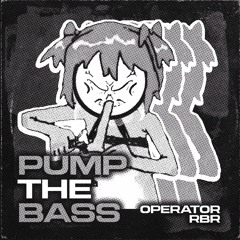 operator X RBR - Pump The Bass [FREE DL]
