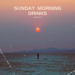 Sunday Morning Drinks