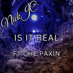 NickJC Is It Real Ft Che Paxin